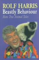 Cover of: Beastly behaviour: more true animal tales