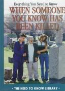 Cover of: Everything you need to know when someone you know has been killed