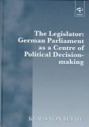 The legislator : German Parliament as a centre of political decision-making