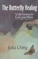 Cover of: The butterfly healing: a life between East and West