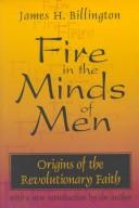 Cover of: Fire in the minds of men: origins of the revolutionary faith