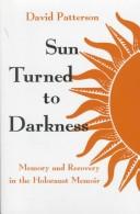 Cover of: Sun turned to darkness: memory and recovery in the Holocaust memoir