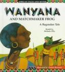 Cover of: Wanyana and matchmaker frog by Lilly, Melinda.