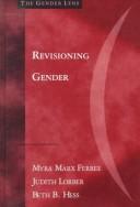 Cover of: Revisioning gender by editors, Myra Marx Ferree, Judith Lorber, Beth B. Hess.