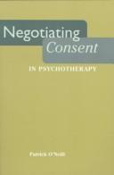 Cover of: Negotiating consent in psychotherapy