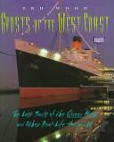 Cover of: Ghosts of the west coast: the lost souls of the Queen Mary and other real-life hauntings