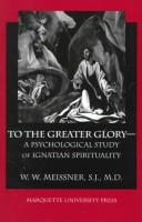 Cover of: To the greater glory--: a psychological study of Ignatian spirituality