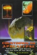 Cover of: Countdown to Apocalypse: asteroids, tidal waves, and the end of the world