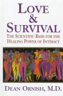 Cover of: Love & survival: the scientific basis for the healing power of intimacy