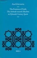 Cover of: The fortress of faith: the attitude towards Muslims in fifteenth century Spain
