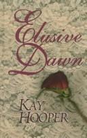 Cover of: Elusive dawn by Kay Hooper