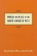 Cover of: Power and place in the North American West