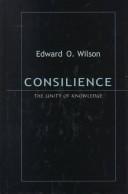 Cover of: Consilience: the unity of knowledge