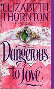 Cover of: Dangerous to Love by Elizabeth Thornton