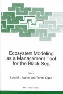 Ecosystem modeling as a management tool for the Black Sea : [Proceedings of the NATO TU Black Sea Project, Ecosystem Modelling as a Management Tool for the Black Sea, Zori Rossii, Ukraine 15-19 June, 