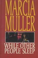 Cover of: While other people sleep by Marcia Muller