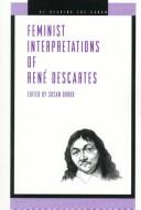 Cover of: Feminist interpretations of René Descartes by edited by Susan Bordo.