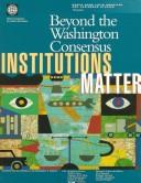 Cover of: Beyond the Washington consensus: institutions matter