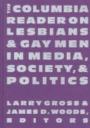 Cover of: The Columbia reader on lesbians and gay men in media, society, and politics by edited and with an introduction by Larry Gross and James D. Woods.