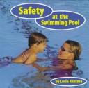 Cover of: Safety at the swimming pool by Lucia Raatma