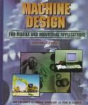 Cover of: Machine design for mobile and industrial applications by Gary Krutz