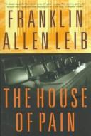 Cover of: The house of pain by Franklin Allen Leib