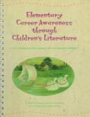 Cover of: Elementary career awareness through children's literature: a K-2 correlation to the National career development guidelines