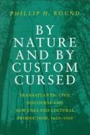 By nature and by custom cursed : transatlantic civil discourse and New England cultural production, 1620-1660