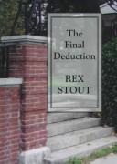 Cover of: The final deduction: a Nero Wolfe novel