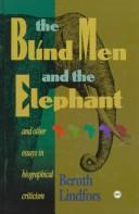 Cover of: The blind men and the elephant and other essays in biographical criticism