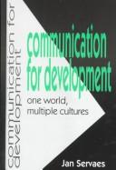 Cover of: Communication for development: one world, multiple cultures