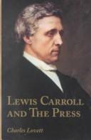 Cover of: Lewis Carroll and the press: an annotated bibliography of Charles Dodgson's contributions to periodicals