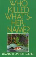 Cover of: Who killed what's-her-name?