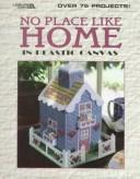 Cover of: No place like home in plastic canvas