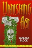 Cover of: Vanishing Act (Robin Light #5) by Barbara Block