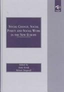 Cover of: Social change, social policy, and social work in the new Europe