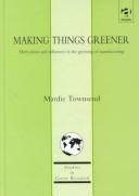 Making things greener : motivations and influences in the greening of manufacturing