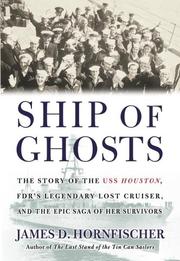 Cover of: Ship of Ghosts: The Story of the USS Houston, FDR's Legendary Lost Cruiser, and the Epic Saga of Her Survivors