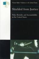 Shielded from justice : police brutality and accountability in the United States