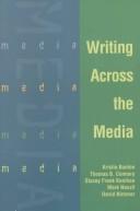 Cover of: Writing across the media by Kristie Bunton ... [et al.].