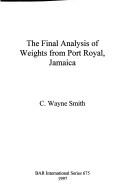 Cover of: The final analysis of weights from Port Royal, Jamaica