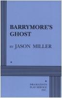 Barrymore's ghost by Miller, Jason.