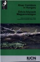 River corridors in Hungary : a strategy for the conservation of the Danube and its tributaries (1993-94) = ʹElʺovʹiz-folyosʹok Magyarorszʹagon : stratʹegia a duna ʹes mellʹekfolyʹoi vʹedelmʹere (1993-