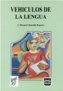 Cover of: Vehículos de la lengua by J. Manuel Chabolla Romero