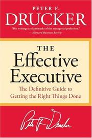 Cover of: The Effective Executive: The Definitive Guide to Getting the Right Things Done (Harperbusiness Essentials)
