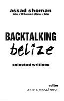Backtalking Belize by Assad Shoman