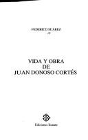 Vida y obra de Juan Donoso Cortés by Federico Suárez