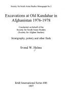 Excavations at Old Kandahar in Afghanistan 1976-1978 : conducted on behalf of the Society for South Asian Studies (Society for Afghan Studies) : stratigraphy, pottery and other finds