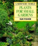 Cover of: Gardeners' World Plants for Small Gardens