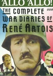 'Allo, 'allo! : the complete war diaries of Renʹe Artois : based on the BBC Television series by Jeremy Lloyd and David Croft